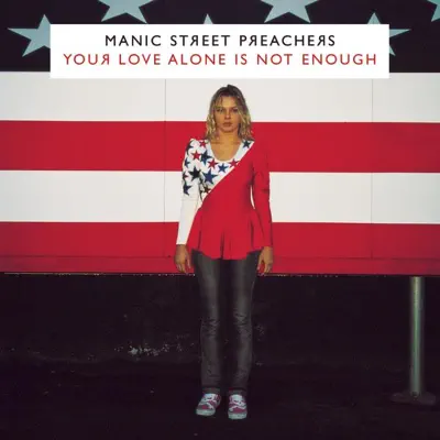 Your Love Alone Is Not Enough (feat. Nina Persson) - Single - Manic Street Preachers