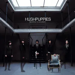Silence Is Golden - Hushpuppies Silence Is Golden - Hushpuppies