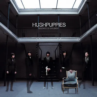 Silence Is Golden - Hushpuppies