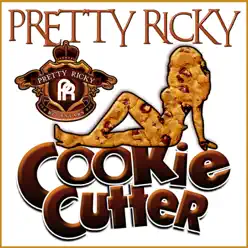 Cookie Cutter - Single - Pretty Ricky