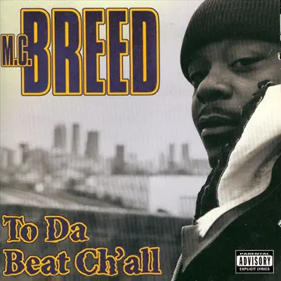 To Da Beat Ch'all - MC Breed To Da Beat Ch'all - MC Breed