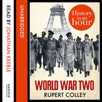 Rupert Colley - World War Two: History in an Hour (Unabridged) artwork