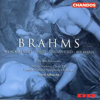 Brahms: Triumphlied, Ave Maria, Schicksalslied & Nanie by Bo Skovhus, Danish National Symphony Orchestra & Gerd Albrecht album reviews, ratings, credits