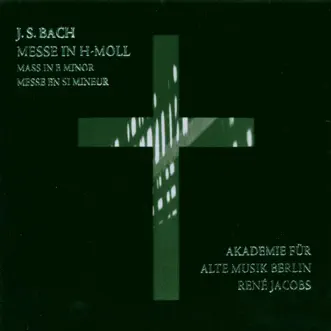 Bach: Mass in B Minor, BWV 232 by René Jacobs, Hillevi Martinpelto, Bernarda Fink, Axel Köhler, Franz Josef Selig, RIAS Kammerchor & Akademie für Alte Musik Berlin album reviews, ratings, credits