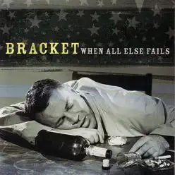 When All Else Fails - Bracket