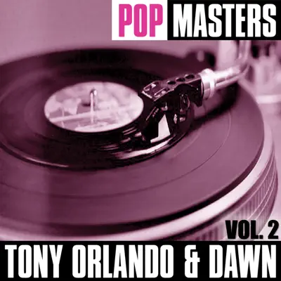 Pop Masters: Tony Orlando & Dawn, Vol. 2 - Tony Orlando & Dawn