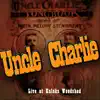 Uncle Charlie Live at Kulaks Woodshed album lyrics, reviews, download