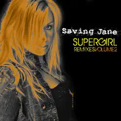 SuperGirl, Remixes Vol. 2 (feat. To Kool Chris) - Single - Saving Jane