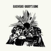 Glasvegas - Daddy's Gone