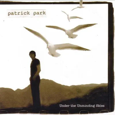 Under the Unminding Skies - EP - Patrick Park