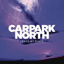 Leave My Place - Single - Carpark North