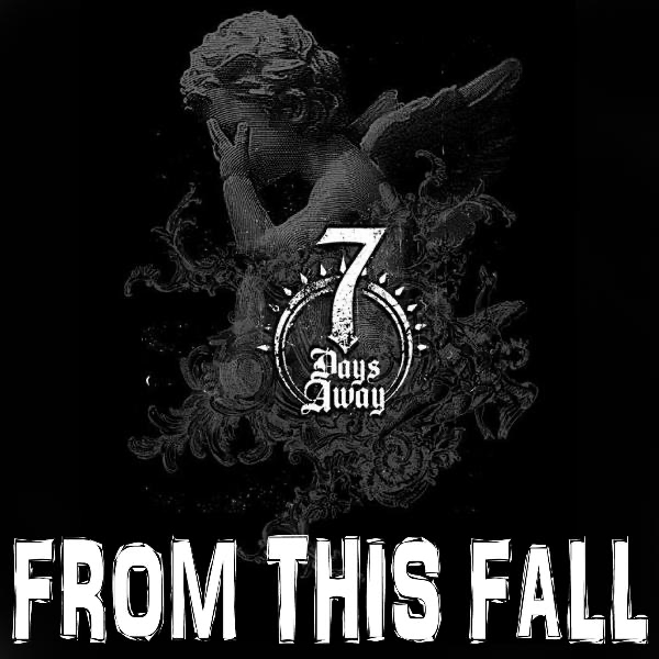 Fallen days. 7 Days away. 7 Days away from this Fall wasting time. This Fall. Thing Days away.