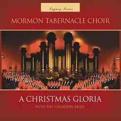 A Christmas Gloria With the Canadian Brass (Legacy Series) - Mormon Tabernacle Choir