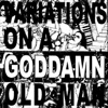 Variations On a Goddamn Old Man Vol. 2, 2006