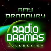 Ray Bradbury Radio Dramas - Ray Bradbury