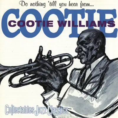 Do Nothing 'Till You Hear from Me - Cootie Williams Do Nothing 'Till You Hear from Me - Cootie Williams
