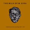 The Milk of M. Gira - Collected Solo Home Recordings 2001-2010