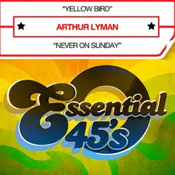 Yellow Bird (Digital 45) - Single - Arthur Lyman Yellow Bird (Digital 45) - Single - Arthur Lyman