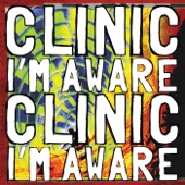 Clinic - I'm Aware