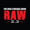 The Mike O'Meara Show - Raw 2.3 (Episode 3) album lyrics, reviews, download