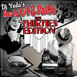 DJ Yoda's How to Cut and Paste: The Thirties Edition - DJ Yoda DJ Yoda's How to Cut and Paste: The Thirties Edition - DJ Yoda
