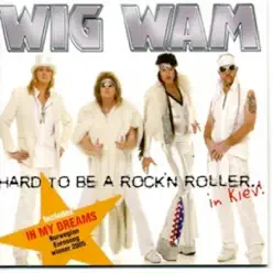 Hard to Be a Rock'n Roller... In Kiev - Wig Wam