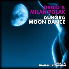 Aurora Moon Dance - EP by DRUID & Milan Polak album reviews, ratings, credits