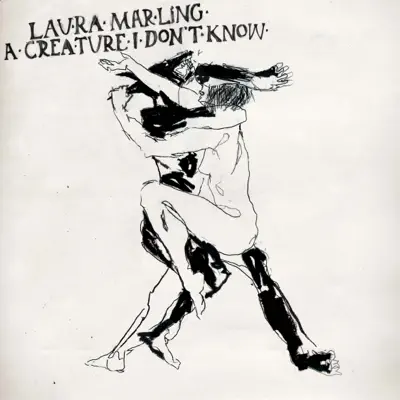 A Creature I Don't Know (Bonus Track Version) - Laura Marling