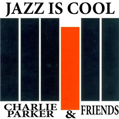 Jazz Is Cool - Charlie Parker