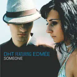 Someone (feat. Edmée) - D.H.T. Someone (feat. Edmée) - D.H.T.