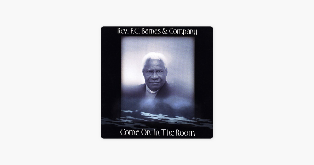 Come On In The Room By Rev F C Barnes Company