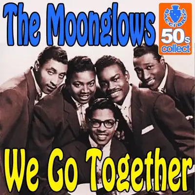We Go Together (Digitally Remastered) - Single - The Moonglows