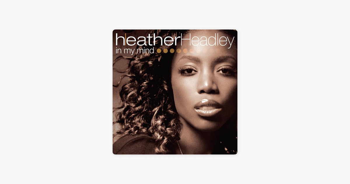 ‎in My Mind By Heather Headley On Apple Music 3925