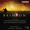 Bainton: 3 Pieces, Pavane, Idyll and Bacchanal, The Golden River
