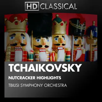 Tchaikovsky: Nutcracker Highlights by Tbilisi Symphony Orchestra & Jansug Kakhidze album reviews, ratings, credits