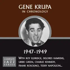 Complete Jazz Series 1947 - 1949 - Gene Krupa Complete Jazz Series 1947 - 1949 - Gene Krupa