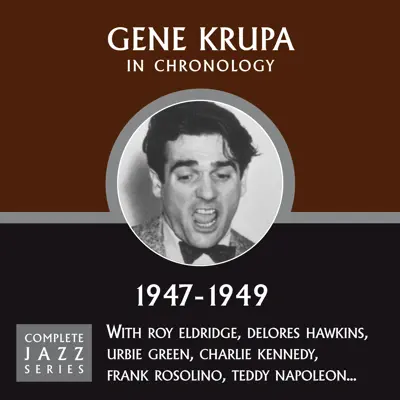 Complete Jazz Series 1947 - 1949 - Gene Krupa Complete Jazz Series 1947 - 1949 - Gene Krupa