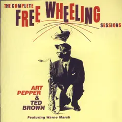 The Complete Free Wheeling Sessions - Art Pepper The Complete Free Wheeling Sessions - Art Pepper