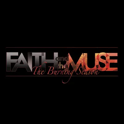 The Burning Season - Faith and The Muse