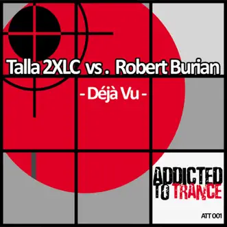 Déjà Vu by Talla 2XLC & Robert Burian album reviews, ratings, credits