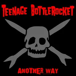 Another Way (Deluxe Edition) - Teenage Bottlerocket