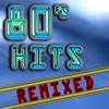 80's Hits Remixed (Best 80's Top 40 Hits - Club, Dance, House & Techno Remix Collection)