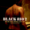 Black Rio, Vol. 2 Brazil Soul Power 1968-1981 - Various Artists