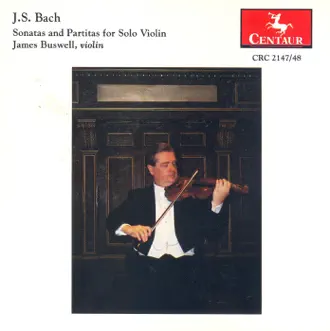 Bach, J.S.: Sonatas and Partitas for Solo Violin (Complete) by James Buswell album reviews, ratings, credits