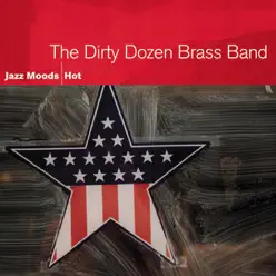 Jazz Moods - Hot - The Dirty Dozen Brass Band Jazz Moods - Hot - The Dirty Dozen Brass Band