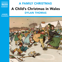 Dylan Thomas - A Child's Christmas in Wales (from the Naxos Audiobook 'a Family Christmas') artwork