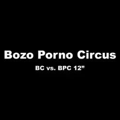 BC vs. BPC - EP - Bozo Porno Circus