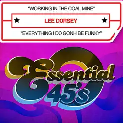 Working In The Coal Mine / Everything I Do Gonh Be Funky - Single - Lee Dorsey Working In The Coal Mine / Everything I Do Gonh Be Funky - Single - Lee Dorsey