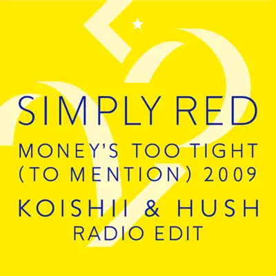 Money's Too Tight (To Mention) '09 (Koishii & Hush Radio Edit) - Simply Red