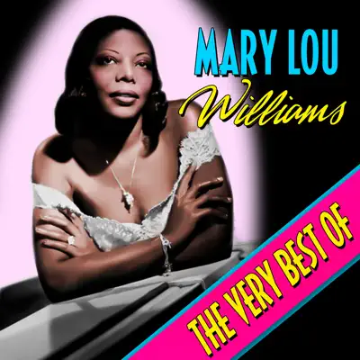 The Very Best Of - Mary Lou Williams The Very Best Of - Mary Lou Williams